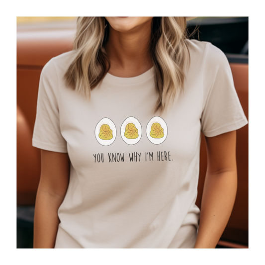 You know why I'm here- Deviled Eggs- Unisex Jersey Short Sleeve Tee