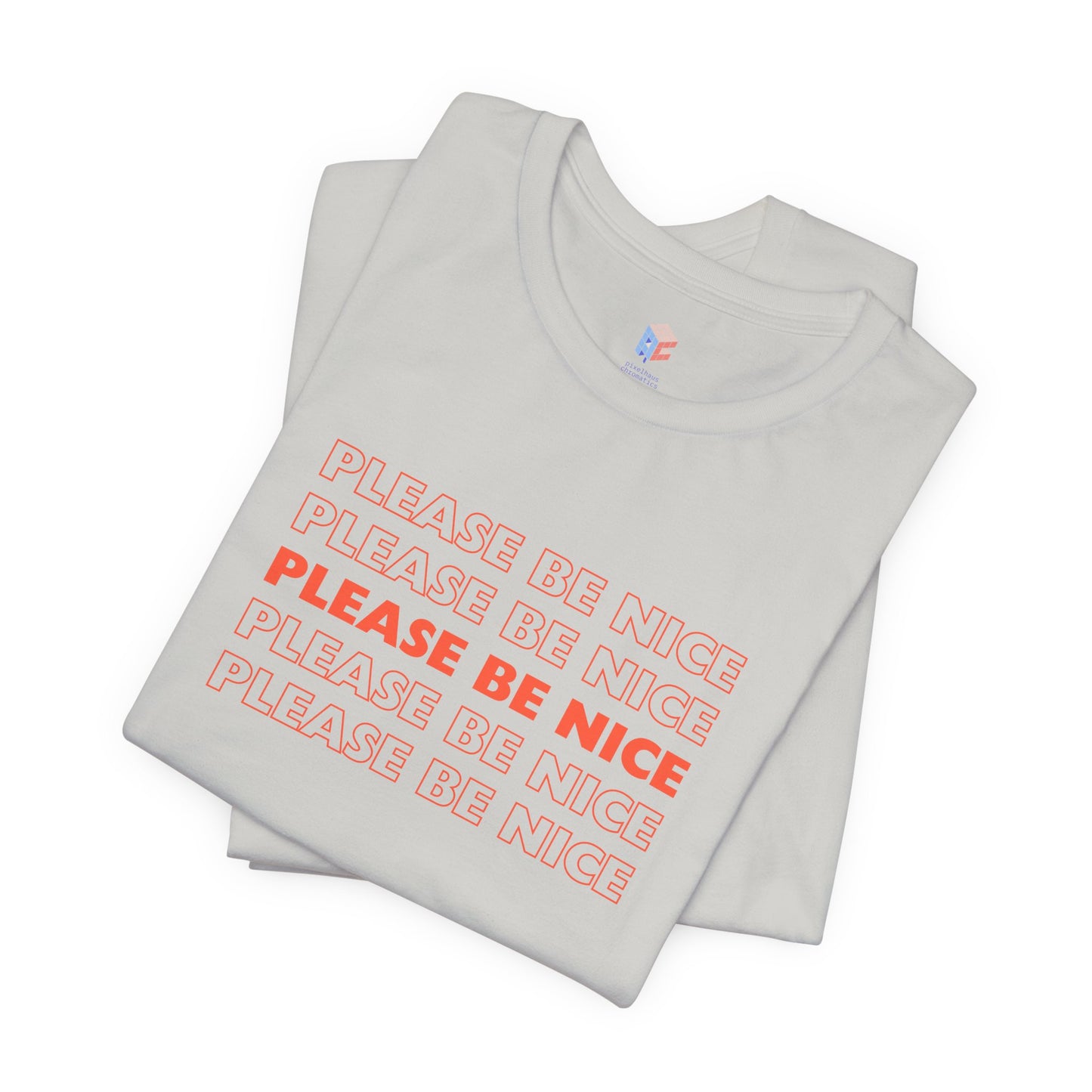 Please Be Nice - Unisex Jersey Short Sleeve Tee