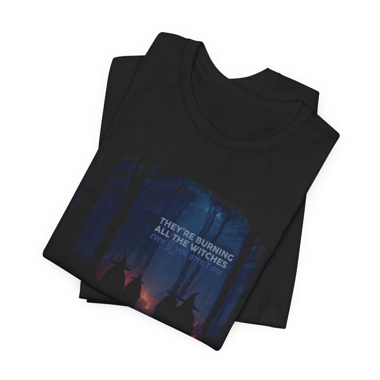 They're Burning All the Witches- Unisex Jersey Short Sleeve Tee