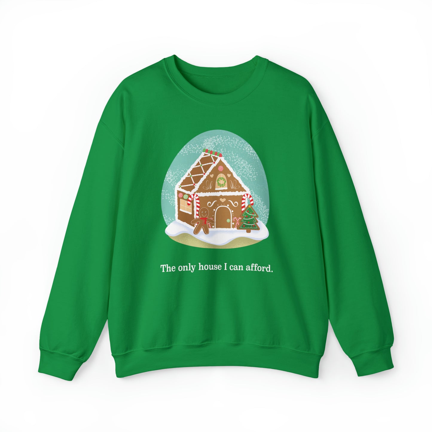 The Only Gingerbread House I can Afford Holiday Crewneck Sweatshirt