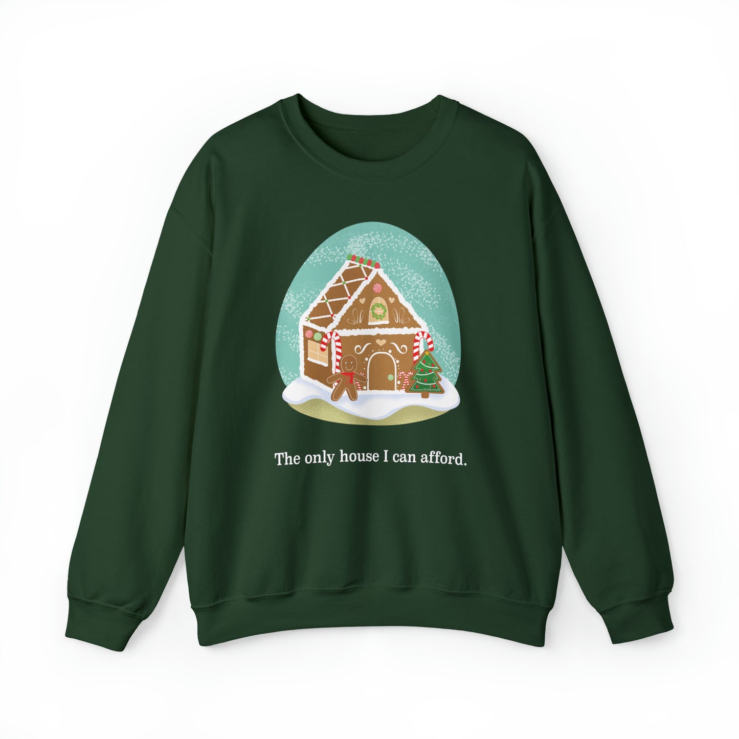 The Only Gingerbread House I can Afford Holiday Crewneck Sweatshirt