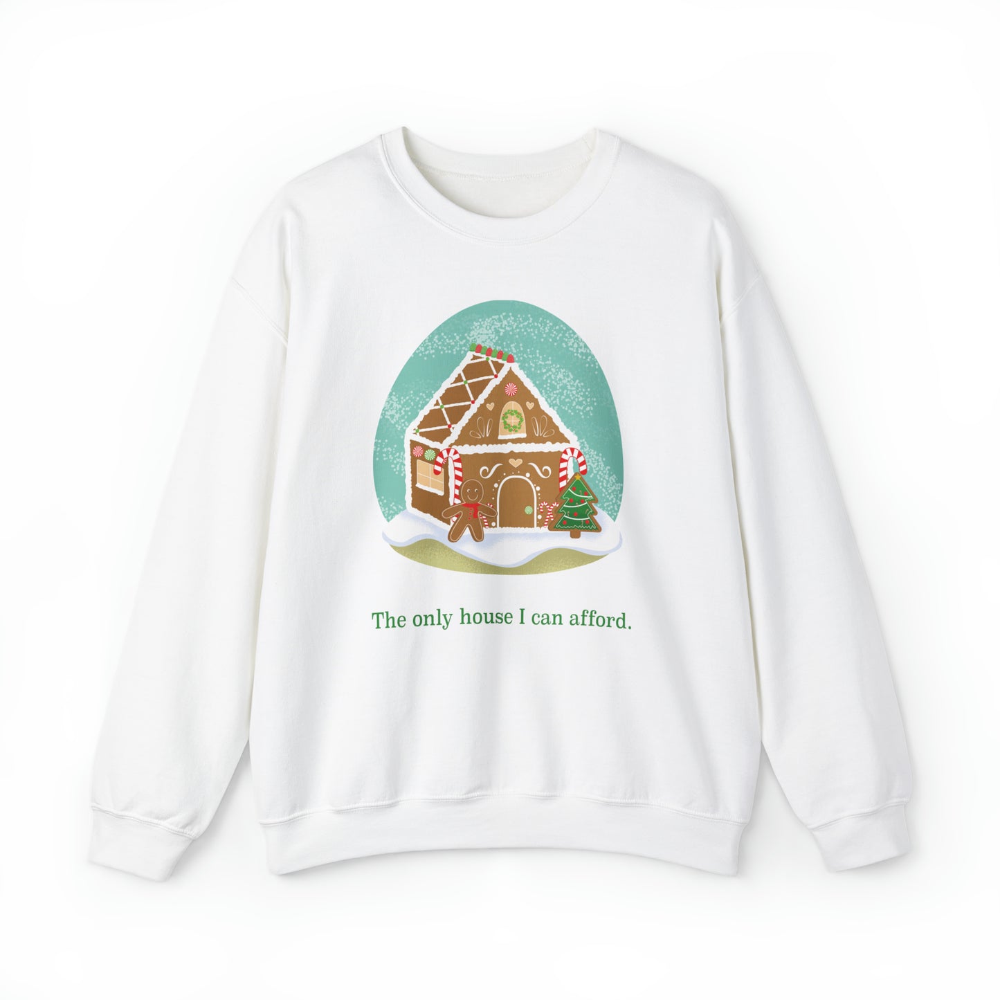 The Only Gingerbread House I can Afford Holiday Crewneck Sweatshirt