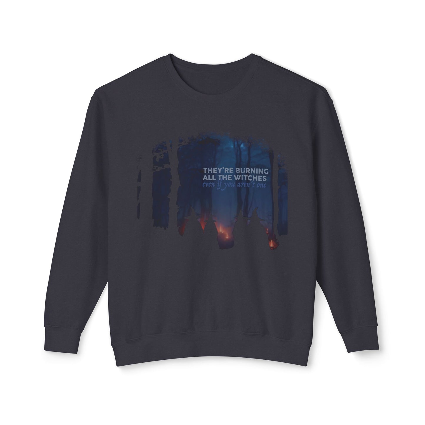 They're Burning All the Witches- Unisex Lightweight Crewneck Sweatshirt