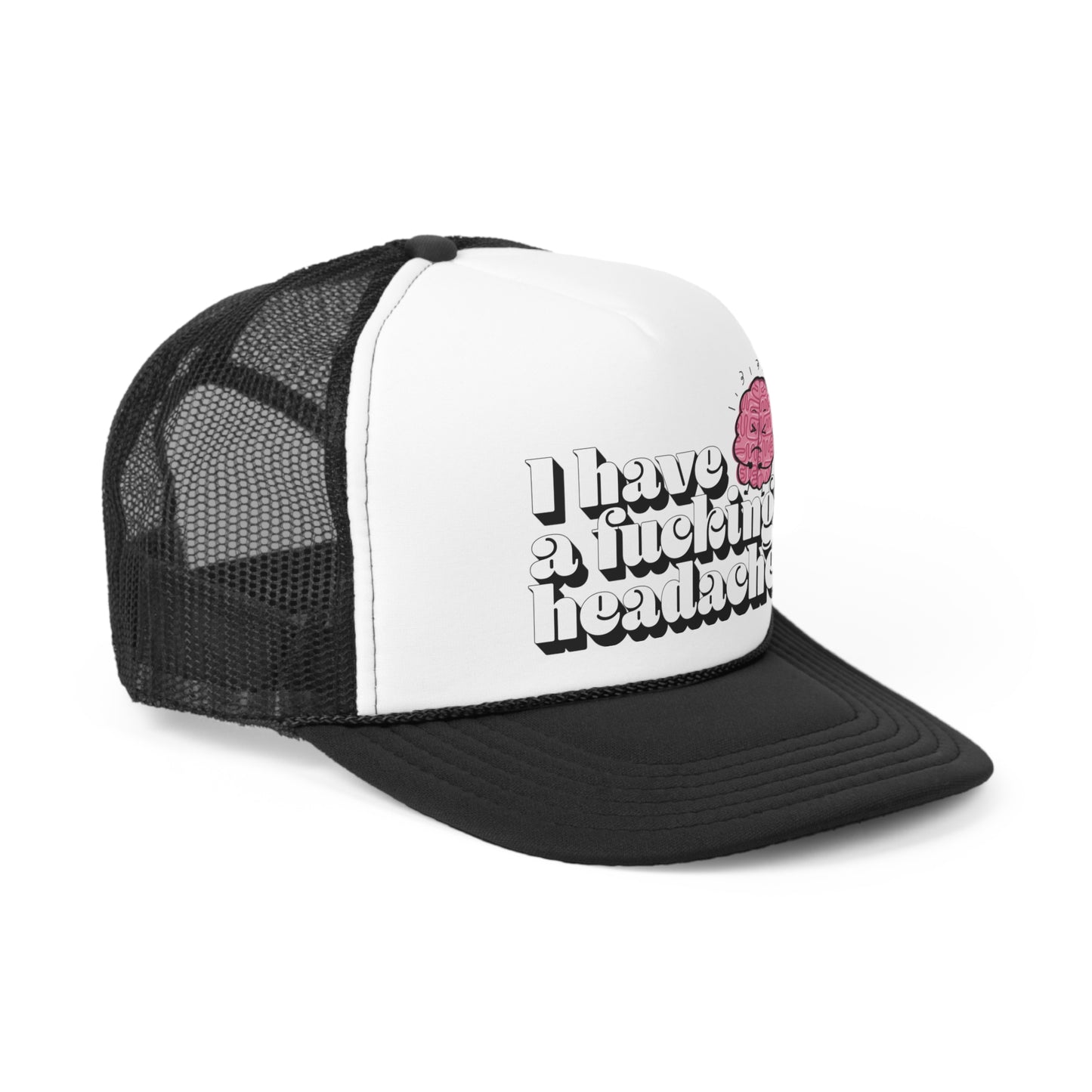 I have a f*cking headache trucker Hat