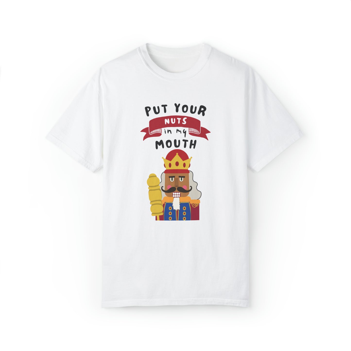 Mens- Nutcracker in my Mouth Tee