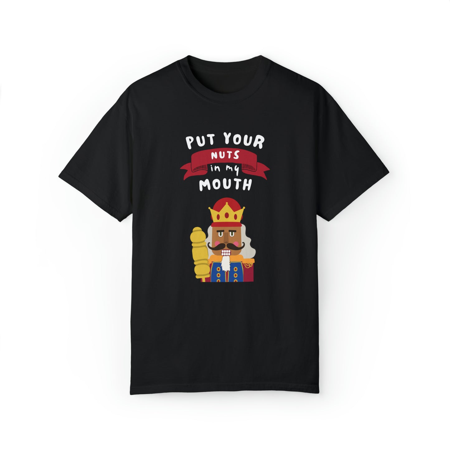 Mens- Nutcracker in my Mouth Tee