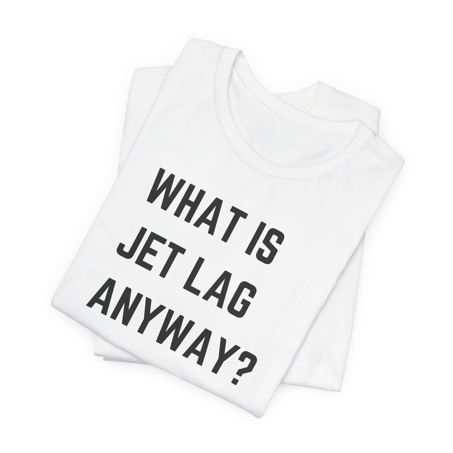 What is Jet lag anyway? Jersey Short Sleeve Tee