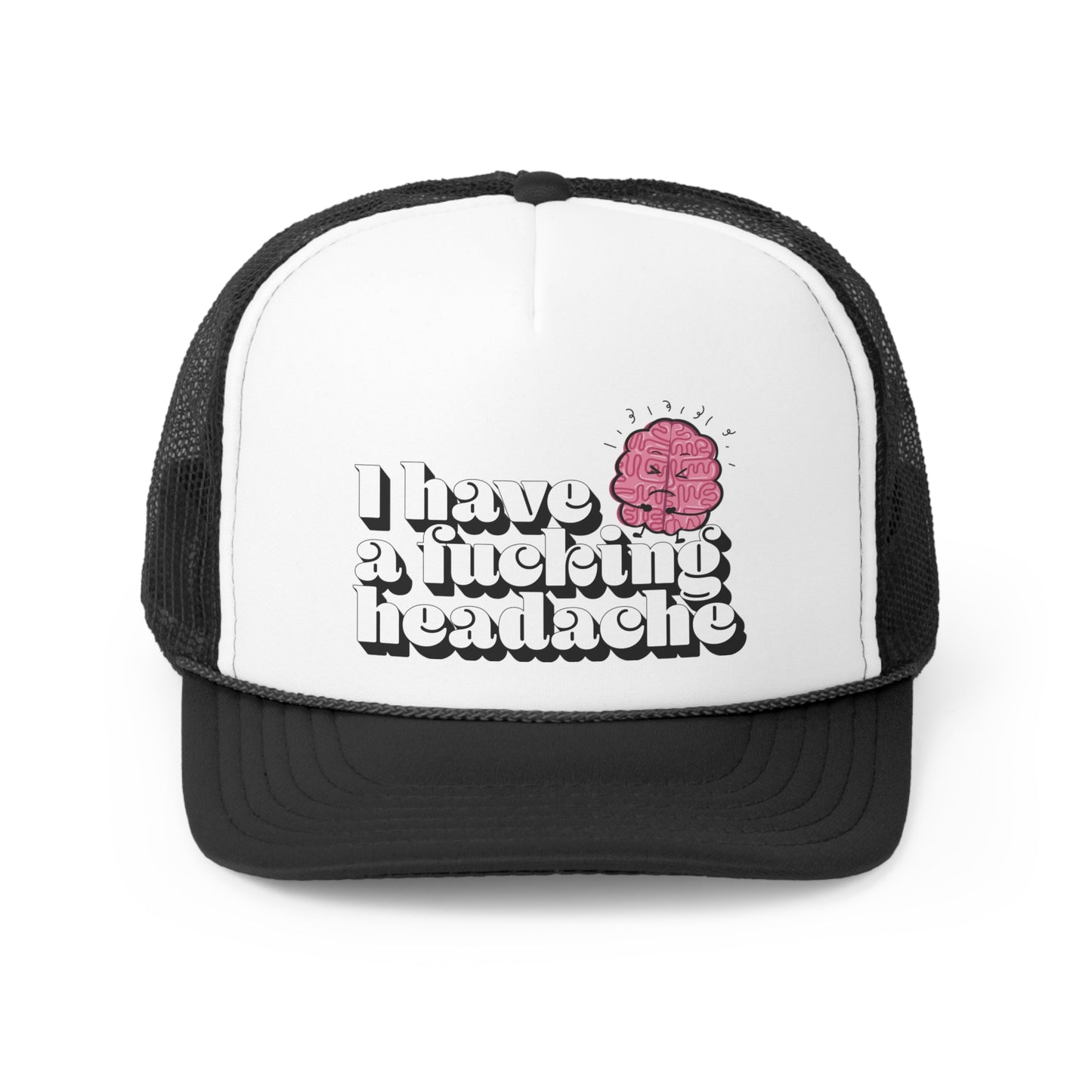 I have a f*cking headache trucker Hat